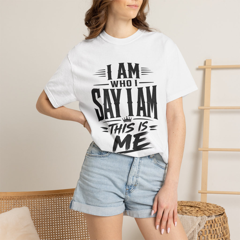 I Am Who I Say I Am Graphic T-Shirt — Bold Identity Statement Tee