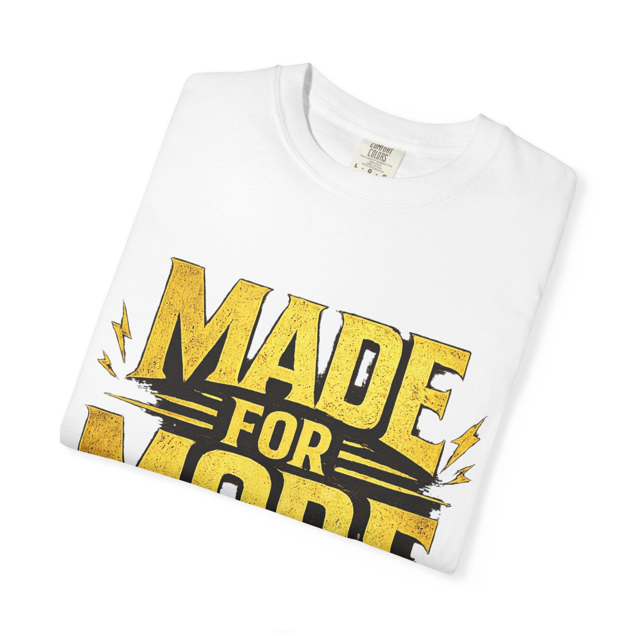 Made For More T-Shirt — Motivational Graphic Tee