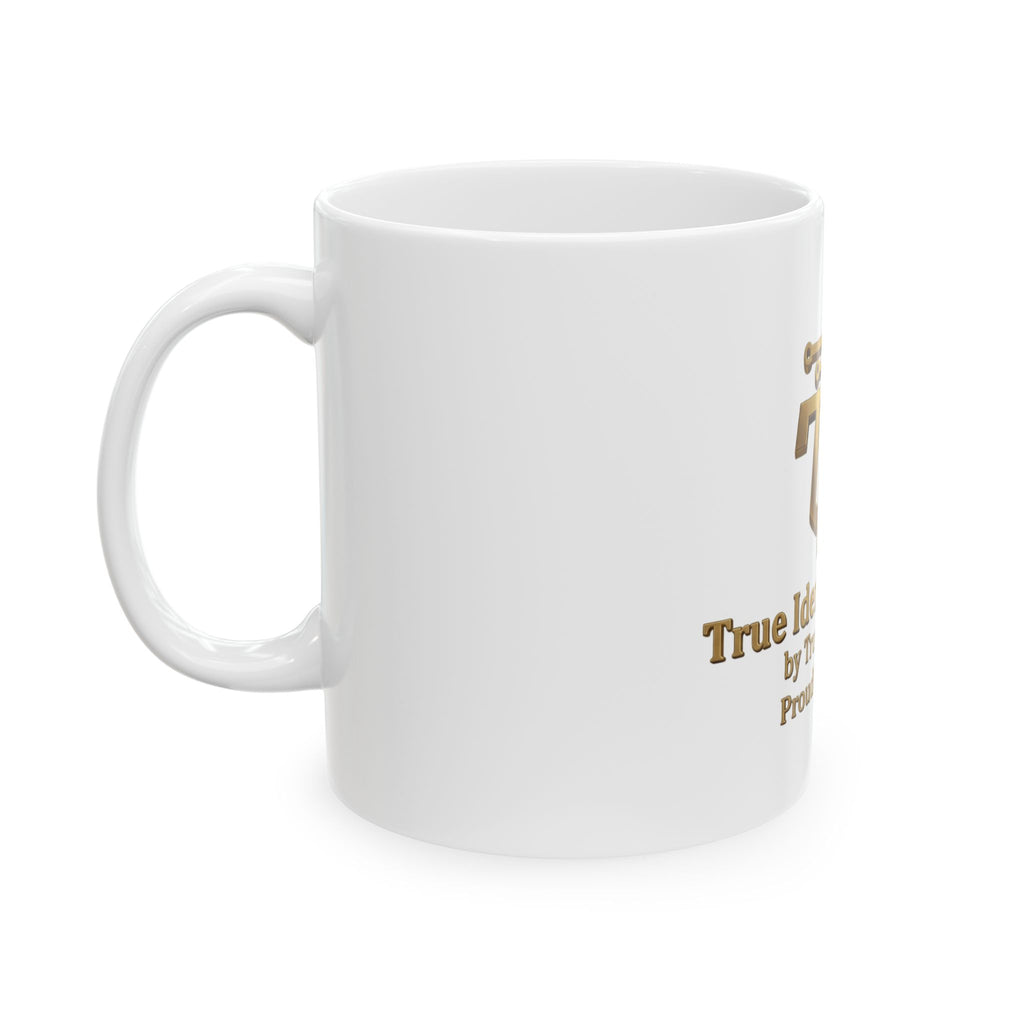 True Identity Group Gold Logo Ceramic Mug — 'Proud To Be Me' 11oz & 15oz