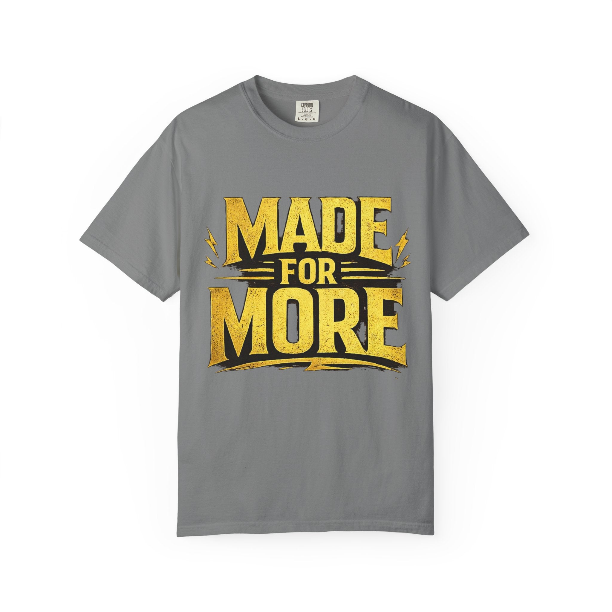 Made For More T-Shirt — Motivational Graphic Tee
