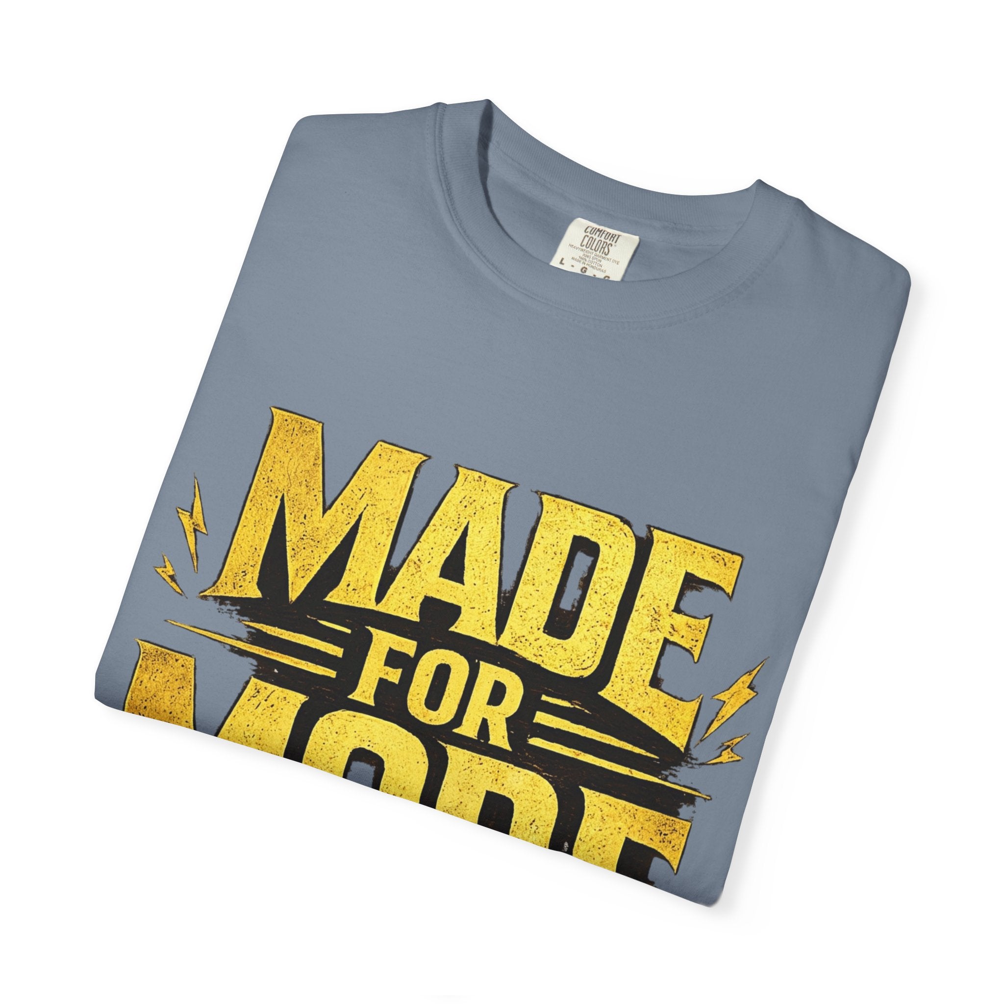 Made For More T-Shirt — Motivational Graphic Tee