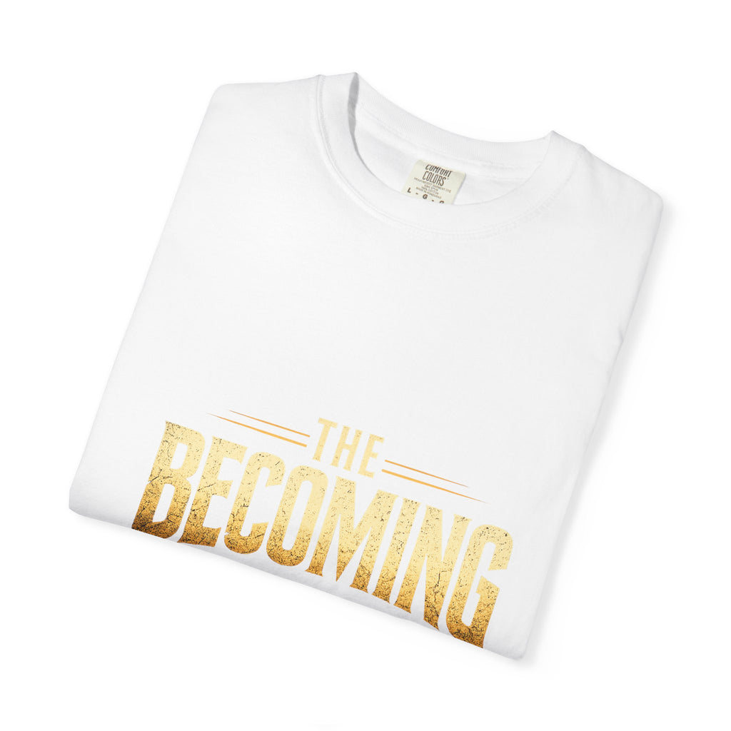 The Becoming T‑Shirt — Inspirational Gold Lettering Tee