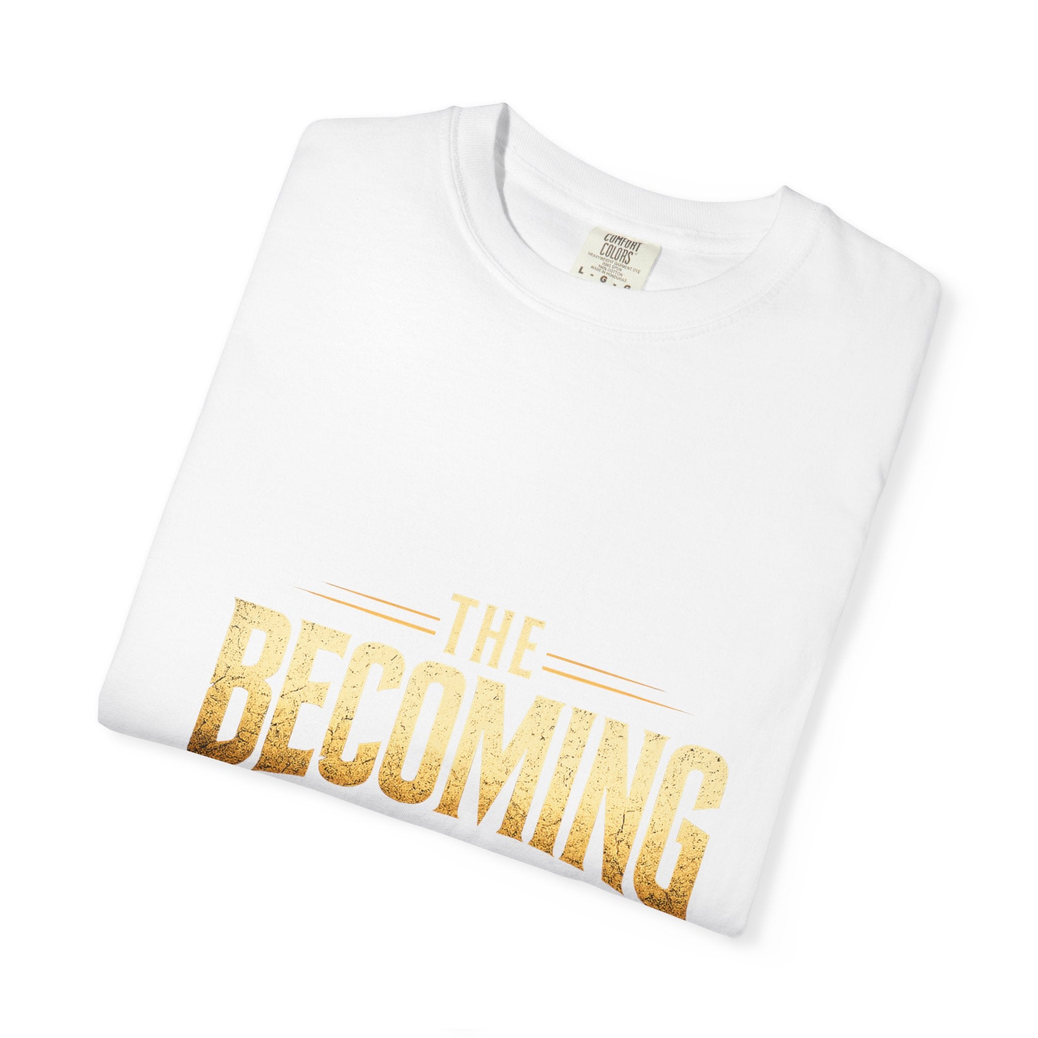 The Becoming T‑Shirt — Inspirational Gold Lettering Tee