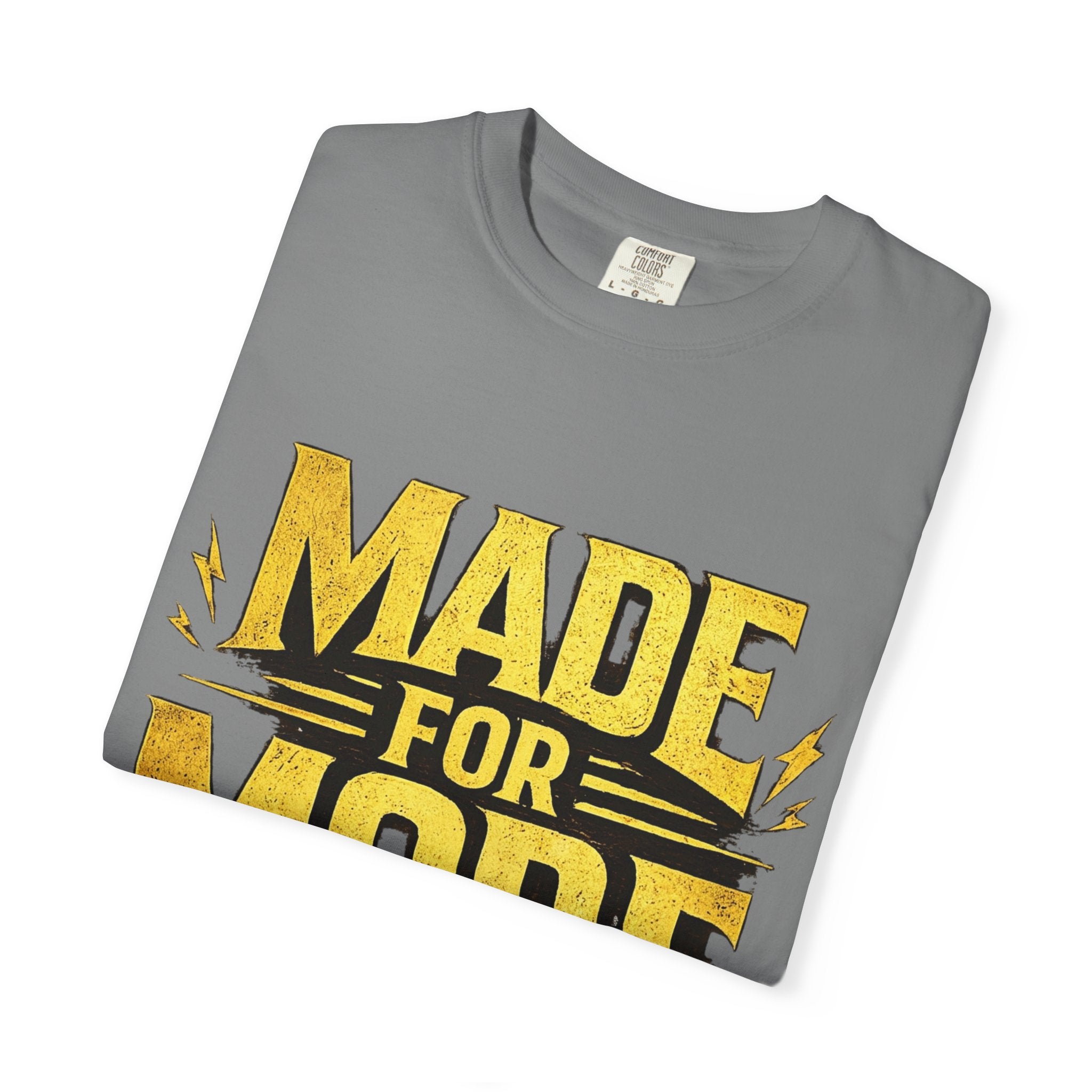 Made For More T-Shirt — Motivational Graphic Tee