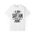 I Am Who I Say I Am Graphic T-Shirt — Bold Identity Statement Tee
