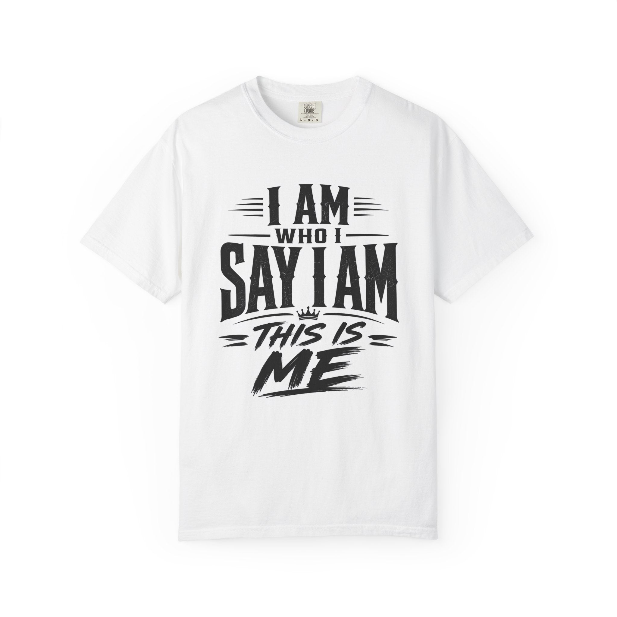 I Am Who I Say I Am Graphic T-Shirt — Bold Identity Statement Tee