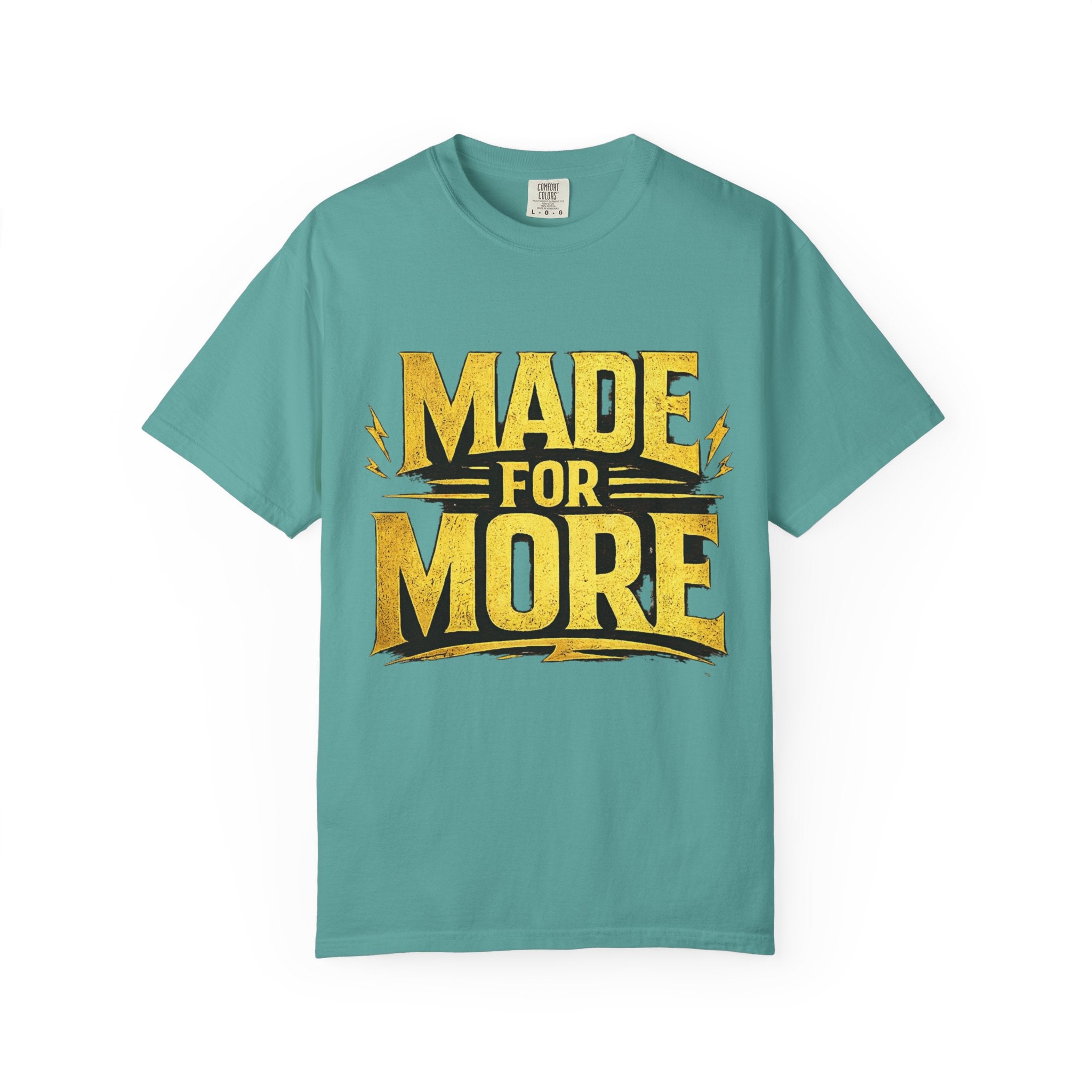 Made For More T-Shirt — Motivational Graphic Tee