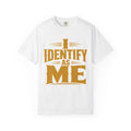 Identify As Me T-Shirt — Bold Statement Graphic Tee