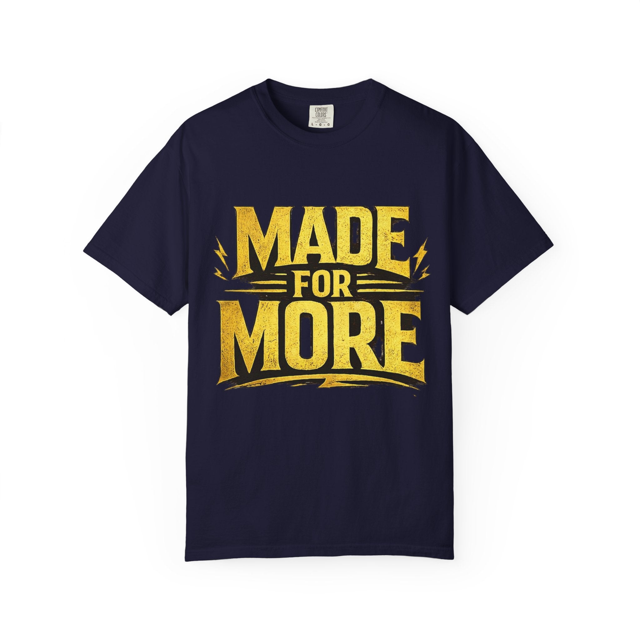 Made For More T-Shirt — Motivational Graphic Tee