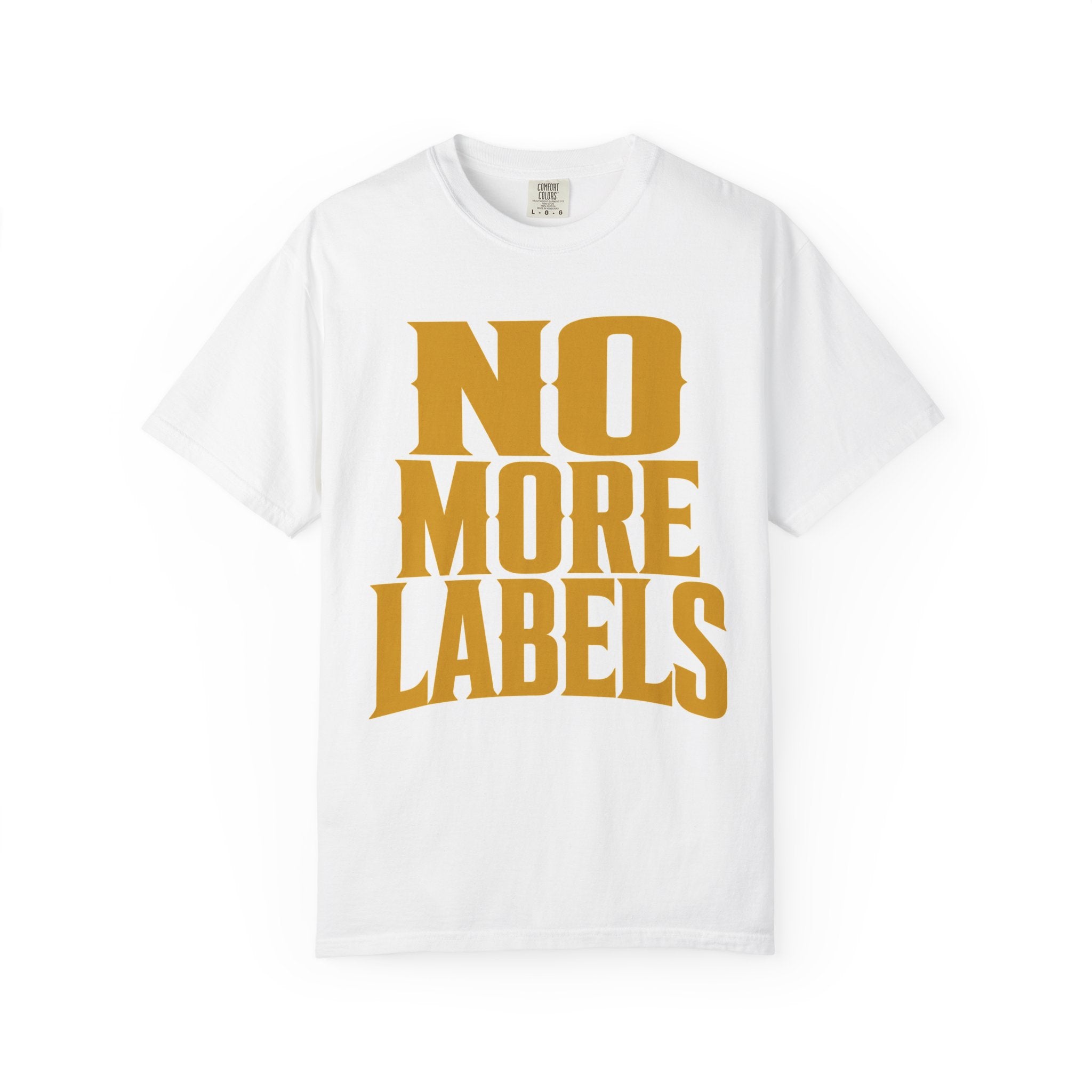 No More Labels T-Shirt — Bold Statement Graphic Tee