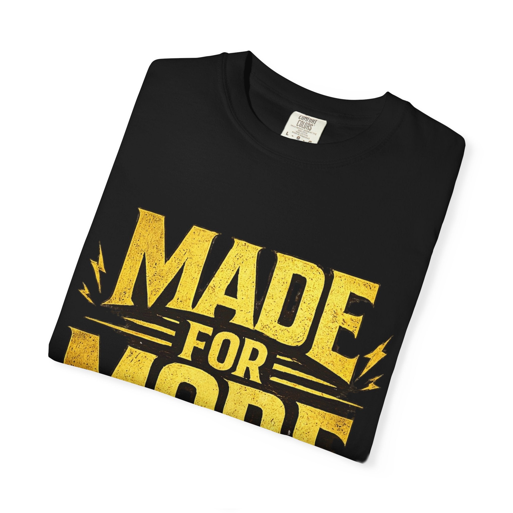 Made For More T-Shirt — Motivational Graphic Tee