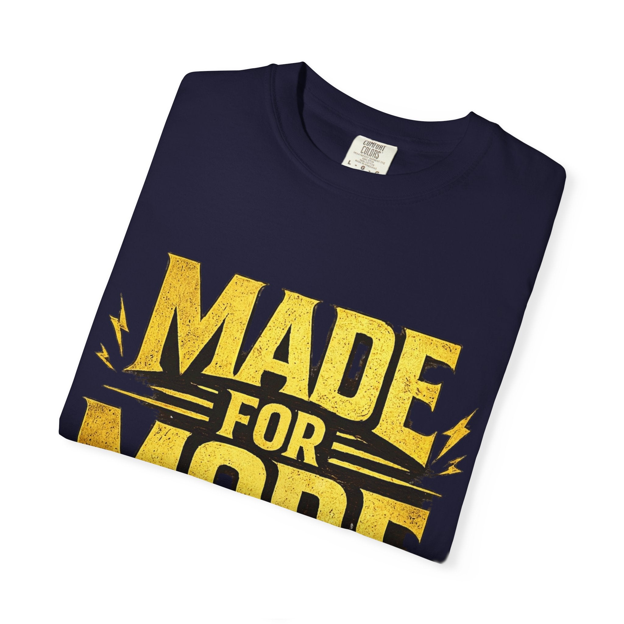 Made For More T-Shirt — Motivational Graphic Tee