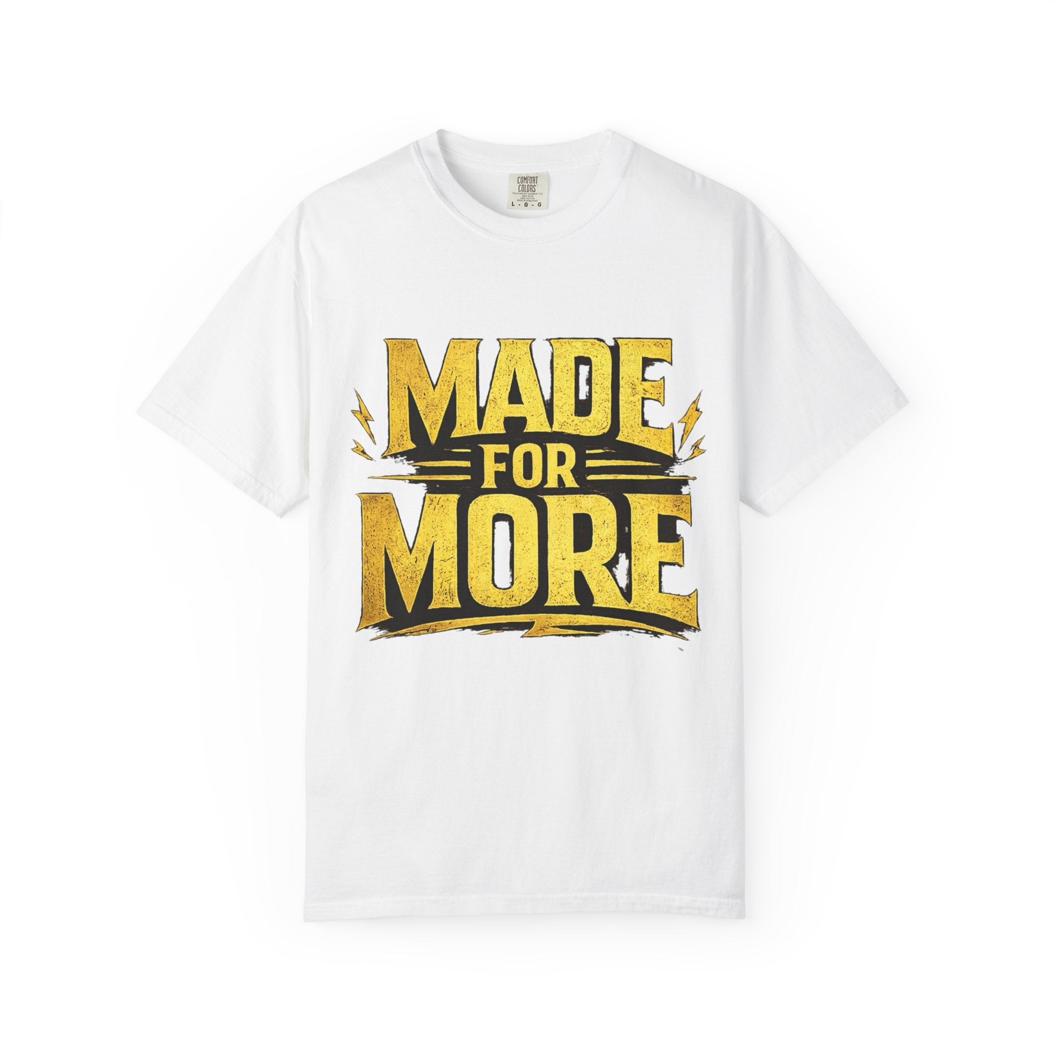 Made For More T-Shirt — Motivational Graphic Tee
