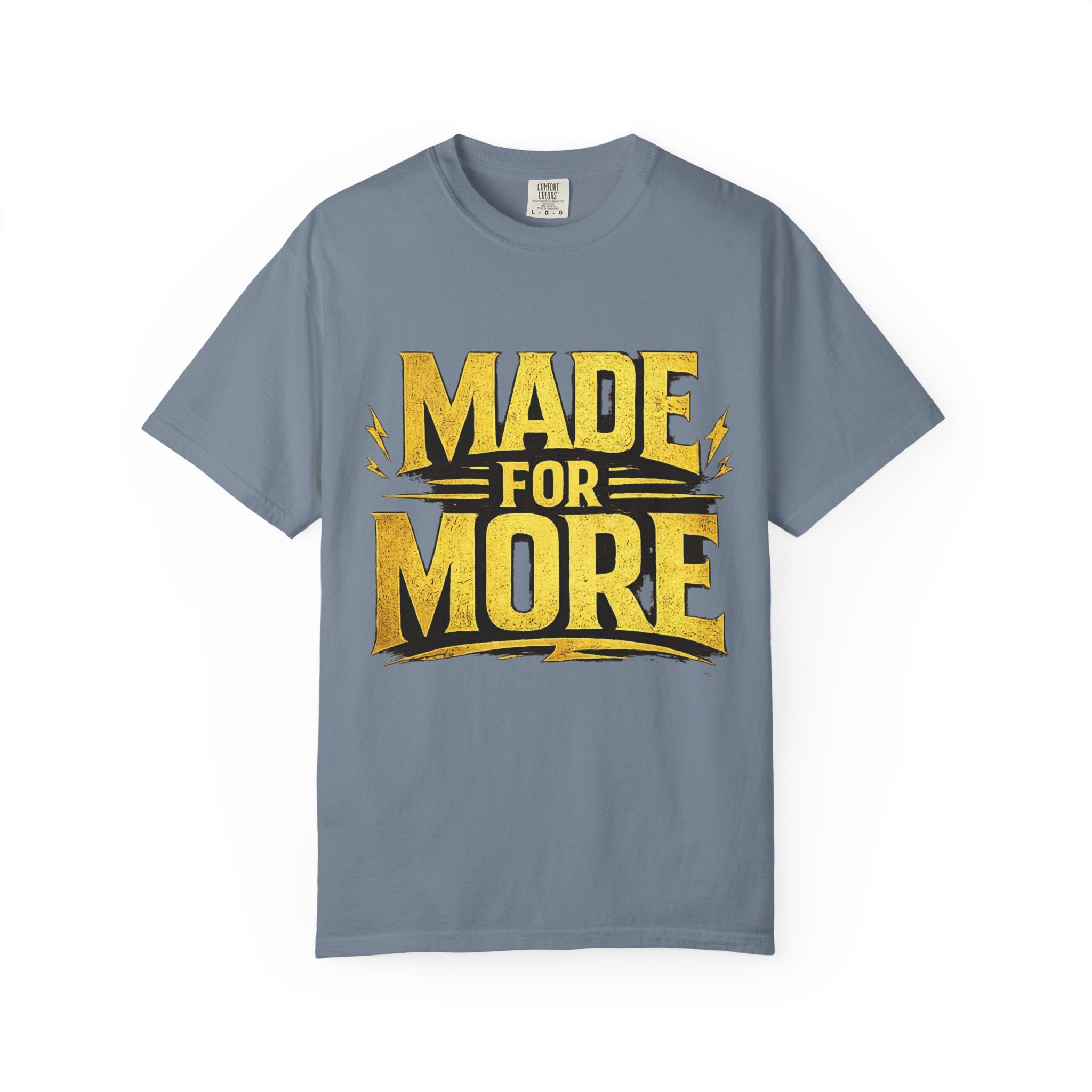 Made For More T-Shirt — Motivational Graphic Tee