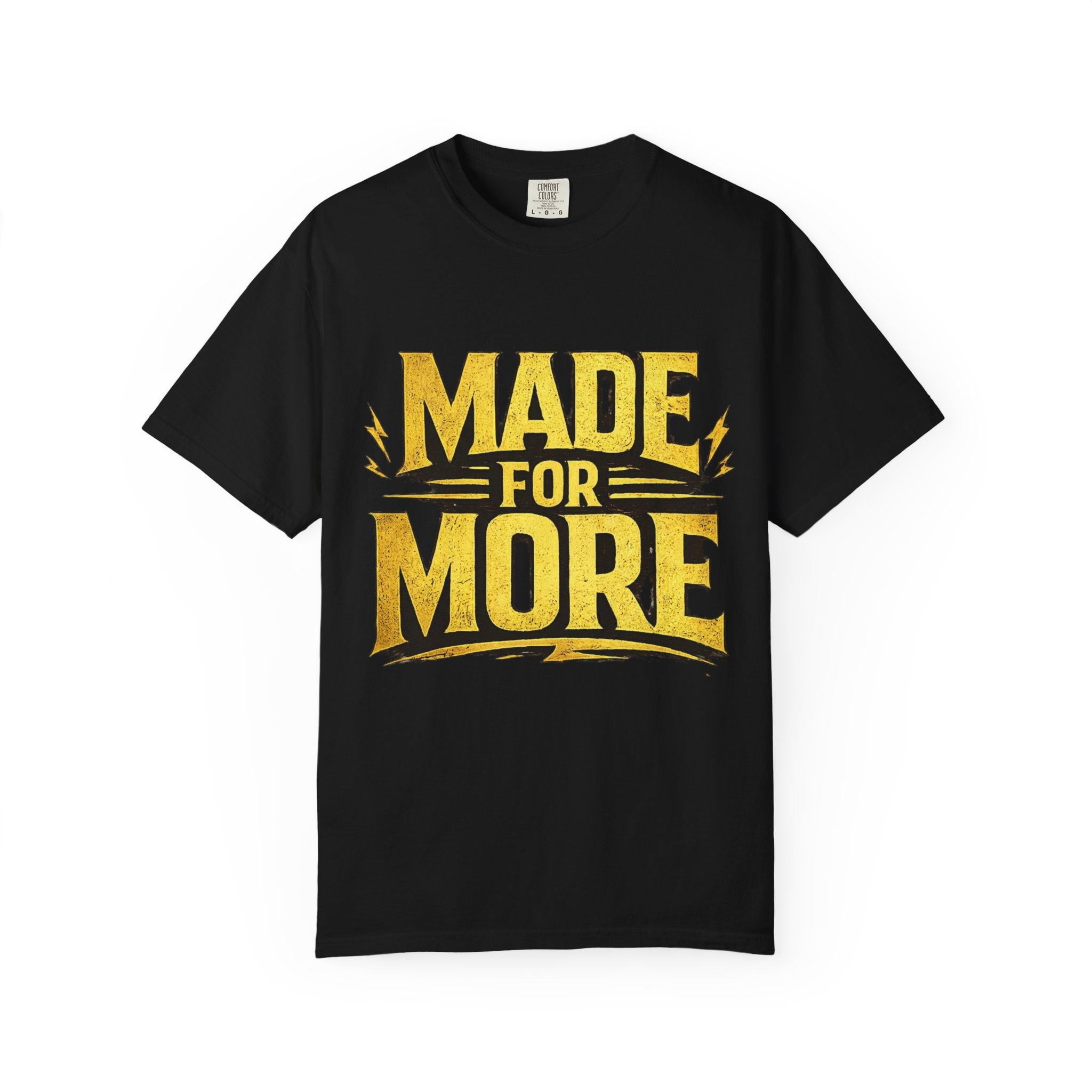 Made For More T-Shirt — Motivational Graphic Tee